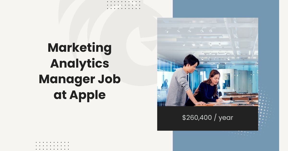 Marketing Analytics Manager Job at Apple: $260,400 / year