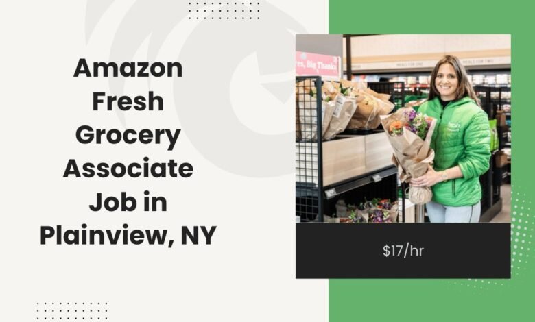 Amazon Fresh Grocery Associate Job in Plainview, NY: $17/hr