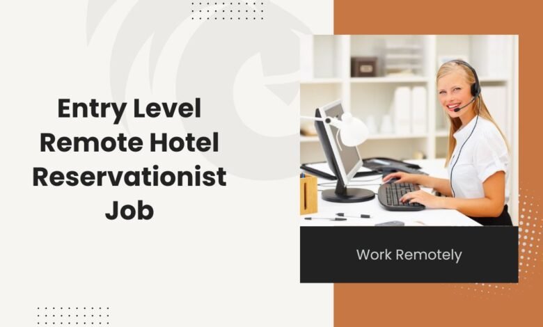 Entry Level Remote Hotel Reservationist Job: Work Remotely