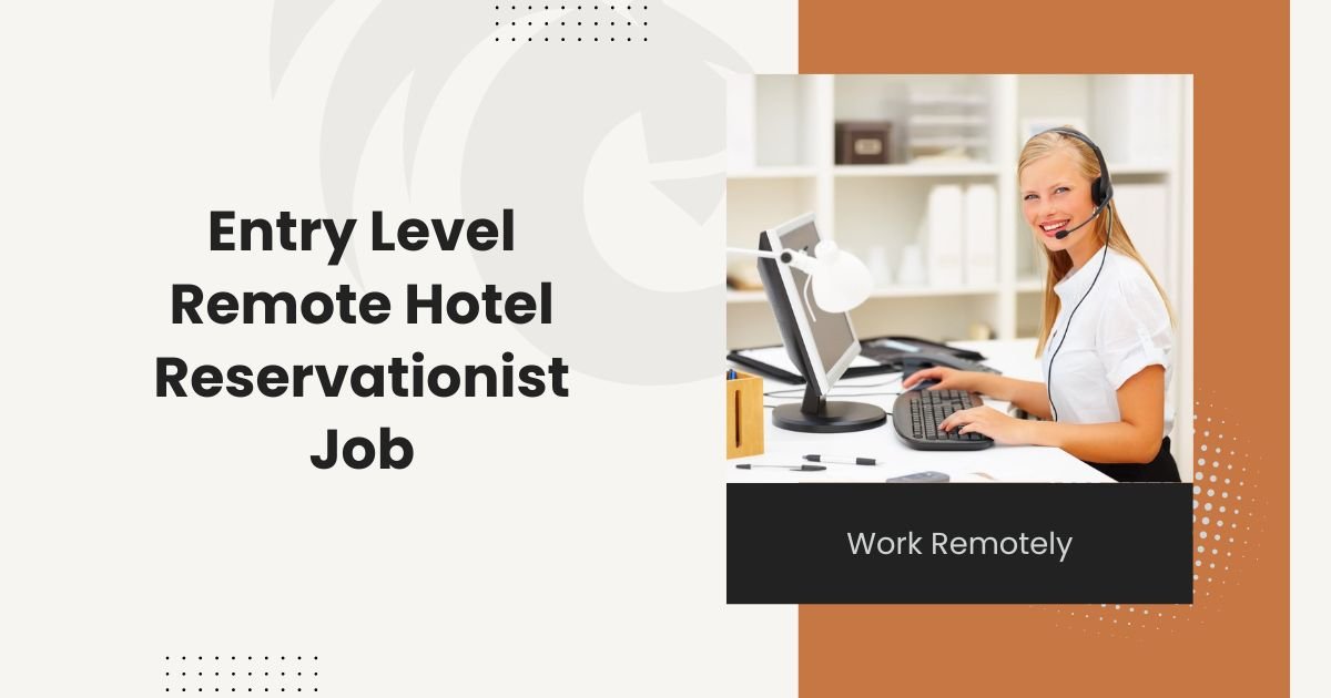 Entry Level Remote Hotel Reservationist Job: Work Remotely