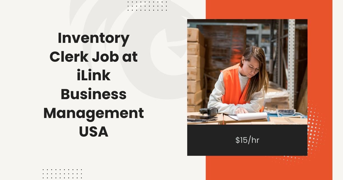 Inventory Clerk Job at iLink Business Management USA: $15/hr