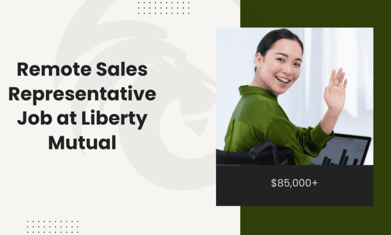 Remote Sales Representative Job at Liberty Mutual: $85,000+